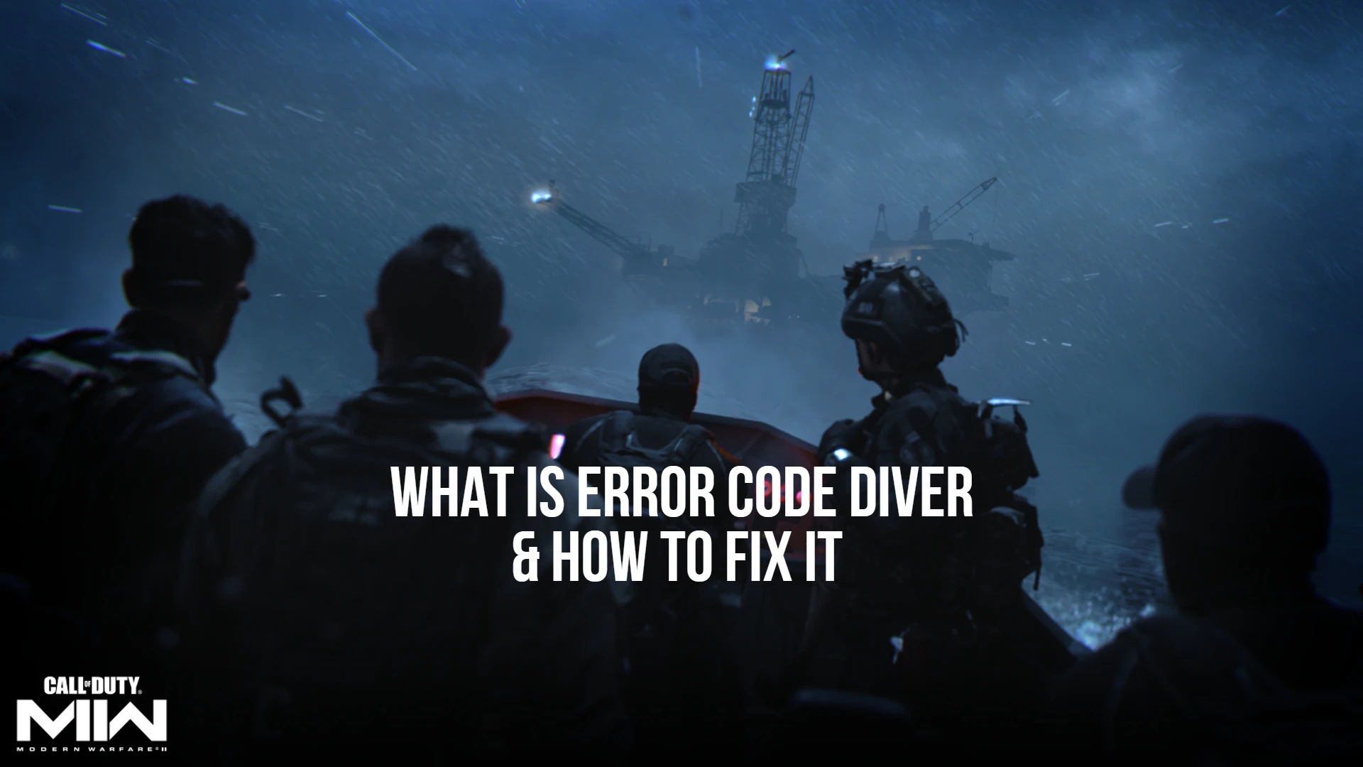 What Is Error Code Diver & How To Fix It In COD Modern Warfare II?