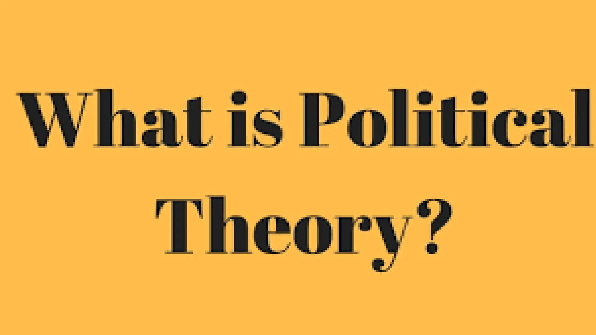 What is political theory?